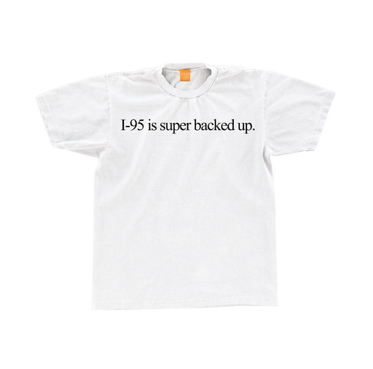 I-95 is Super Backed Up Tee